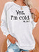 "I’m Cold" Casual Sweatshirt - CLICK TIK